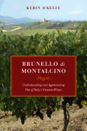 Brunello Di Montalcino: Understanding and Appreciating One of Italy's Greatest Wines