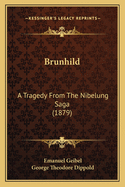 Brunhild: A Tragedy from the Nibelung Saga (1879)