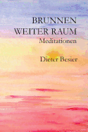 Brunnen Weiter Raum: Meditationen