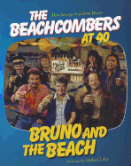 Bruno and the Beach: The Beachcombers at 40