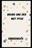 Bruno und der Mut Pfad: Kinderbuch