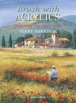 Brush with Acrylics: Painting the Easy Way - Harrison, Terry