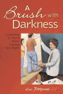 Brush with Darkness: Learning to Paint After Losing My Sight