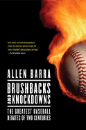 Brushbacks and Knockdowns: The Greatest Baseball Debates of Two Centuries
