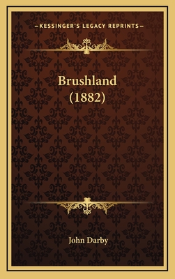 Brushland (1882) - Darby, John, Professor