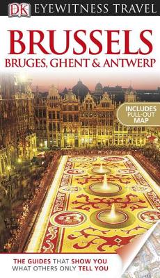 Brussels, Bruges, Ghent & Antwerp - DK Publishing, and O'Leary, Ian (Photographer), and Mason, Antony (Contributions by)