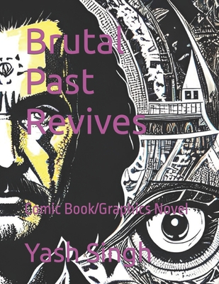 Brutal Past Revives: Comic Book/Graphics Novel - Singh, Yash Kumar