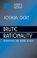 Brute Rationality: Normativity and Human Action