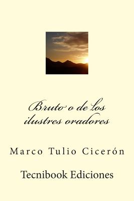 Bruto O de Los Ilustres Oradores - Ciceron, Marco Tulio