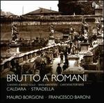 Brutto a Romani: Cantate a Basso Solo - Caldara, Stradella [Limited Edition] - Francesco Baroni (cembalo); Mauro Borgioni (bass)