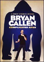 Bryan Callen: Complicated Apes