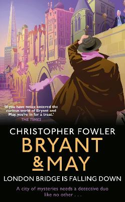 Bryant & May - London Bridge is Falling Down - Fowler, Christopher