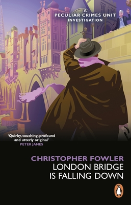 Bryant & May - London Bridge is Falling Down - Fowler, Christopher