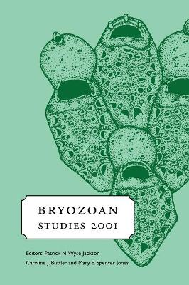 Bryozoan Studies 2001: Proceedings of the 12th International Bryozoology Associaton Conference, Dublin, Ireland, 16-21 July 2001 - Jones, M E Spencer (Editor), and Jackson, Patrick N Wyse (Editor), and Buttler, J C (Editor)