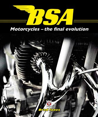 BSA Motorcycles: The Final Evolution - Jones, Brad