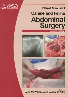 BSAVA Manual of Canine and Feline Abdominal Surgery - Williams, John M (Editor), and Niles, Jacqui D (Editor)