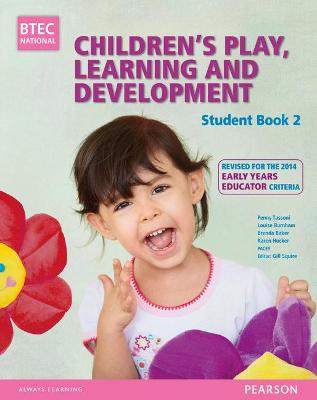 BTEC Level 3 National Children's Play, Learning & Development Student Book 2 (Early Years Educator): Revised for the Early Years Educator - Tassoni, Penny, and Squire, Gill, and Burnham, Louise