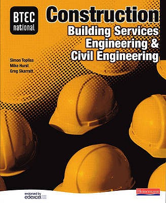 BTEC National Construction, Building Services Engineering & Civil Engineering Student Book - Topliss, Simon (Editor), and Hurst, Mike (Editor), and Skarratt, Greg (Editor)