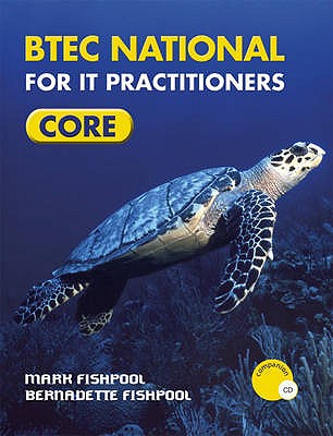 BTEC National for IT Practitioners: Core - Fishpool, Mark, and Fishpool, Bernadette