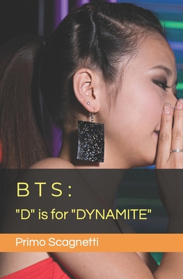 Bts: "D" is for "DYNAMITE" - Scagnetti, Primo