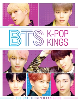 BTS: K-Pop Kings: The Unauthorized Fan Guide - Brown, Helen