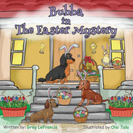 Bubba in The Easter Mystery: Who hides the eggs? Is it the Easter Bunny or the Spring Chicken? Join Bubba and his Dachshund and Cockatiel friends on this Easter mystery to find out who it might be.