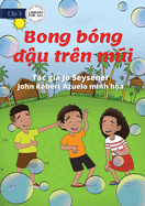 Bubbles On My Nose - Bong bng &#7853;u trn mii