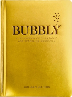 Bubbly: A Collection of Champagne and Sparkling Cocktails - Jeffers, Colleen