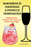 Bubor?kok ?s Farapsok: A Prosecco V?grehajtsa