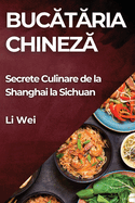 Bucataria Chineza: Secrete Culinare de la Shanghai la Sichuan