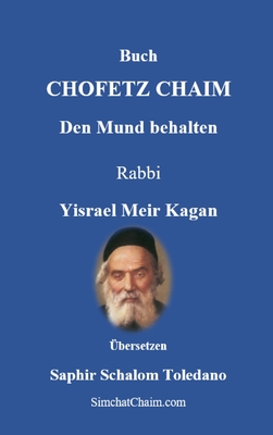 Buch CHOFETZ CHAIM - Den Mund behalten - Kagan, Yisrael Meir, and Toledano, Saphir Shalom (Translated by)