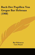 Buch Der Pupillen Von Gregor Bar Hebraus (1908)