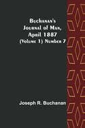 Buchanan's Journal of Man, April 1887 (Volume 1) Number 7