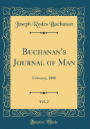 Buchanan's Journal of Man, Vol. 2: February, 1888 (Classic Reprint)