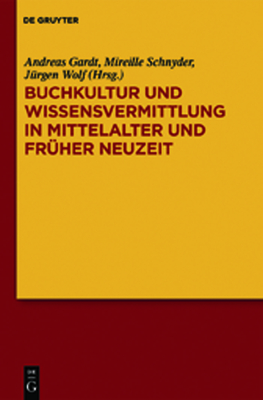 Buchkultur Und Wissensvermittlung in Mittelalter Und Fruher Neuzeit - Gardt, Andreas (Editor), and Schnyder, Mireille (Editor), and Wolf, J Rgen (Editor)