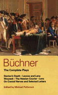 Buchner: Complete Plays: Danton's Death; Leonce and Lena; Woyzeck; The Hessian Courier; Lenz; On Cranial Nerves; Selected Letters