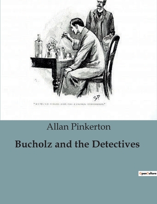 Bucholz and the Detectives - Pinkerton, Allan