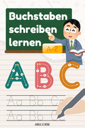 Buchstaben schreiben lernen - Alphabet-Abenteuer: Von A bis Z