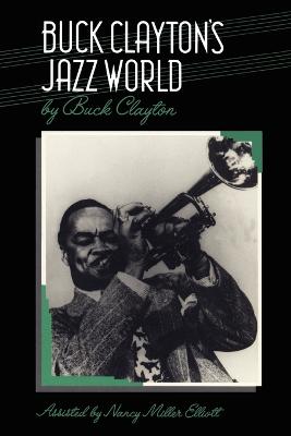 Buck Clayton's Jazz World - Clayton, Buck, and Elliott, Nancy M, and Weir, Bob