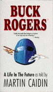 Buck Rogers: A Life in the Future - Caidin, Martin, and Caiden, Martin