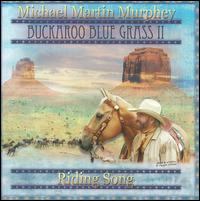 Buckaroo Blue Grass II: Riding Song - Michael Martin Murphey