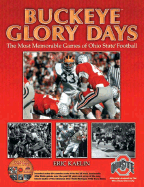 Buckeye Glory Days: The Most Memorable Games of Ohio State Football