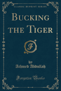 Bucking the Tiger (Classic Reprint)
