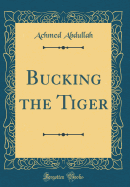 Bucking the Tiger (Classic Reprint)