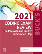Buck's Coding Exam Review 2021: The Physician and Facility Certification Step