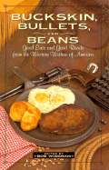 Buckskin, Bullets, and Beans: Good Eats and Good Reads from the Western Writers of America