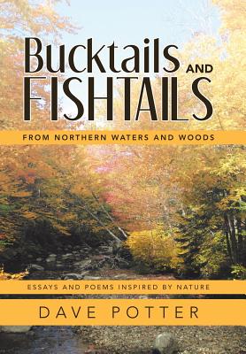 Bucktails and Fishtails: From Northern Waters and Woods - Potter, Dave