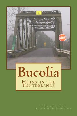 Bucolia: Hijinx in the Hinterlands - Thuney, Matthew
