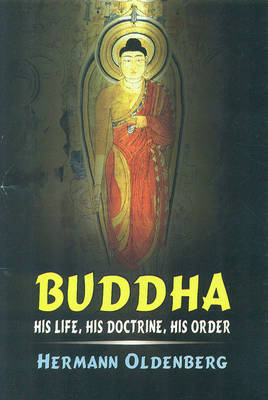 Buddha, his life, his doctrine, his order - Oldenberg, Hermann