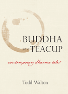 Buddha in a Teacup: Contemporary Dharma Tales